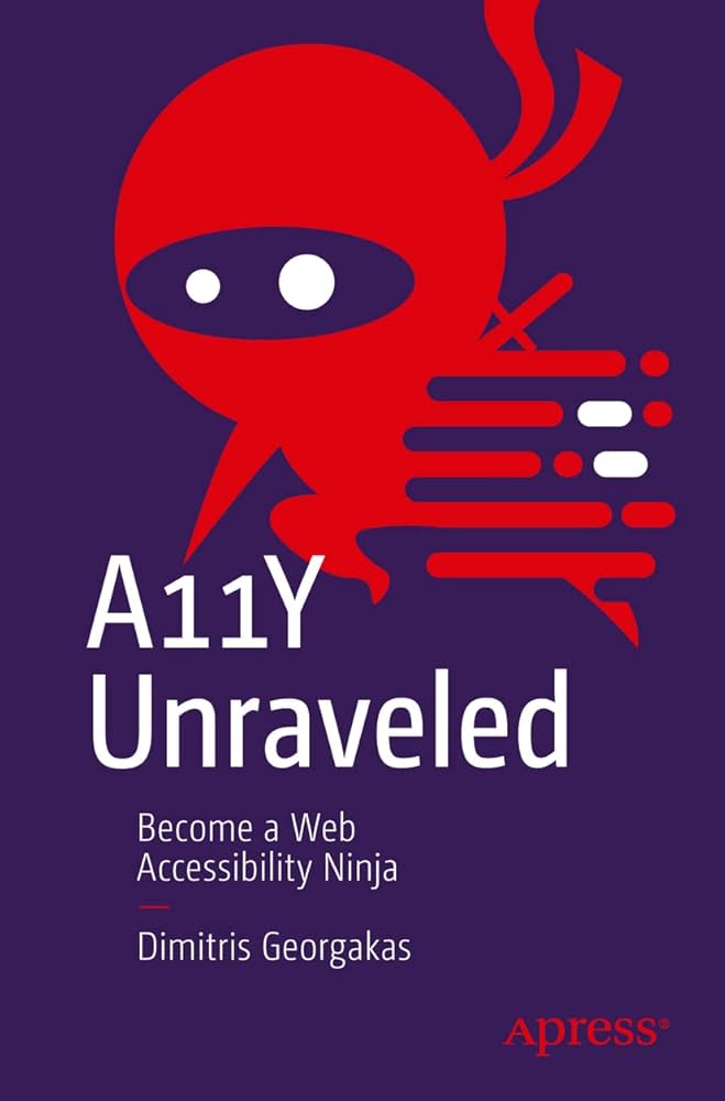 A11y Unraveled Become a Web Accessibility Ninja